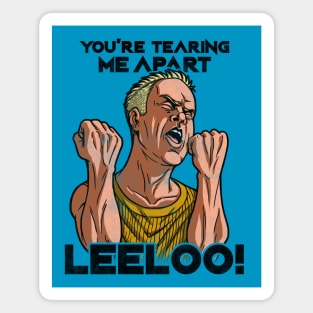 You're Tearing Me Apart Leeloo Magnet